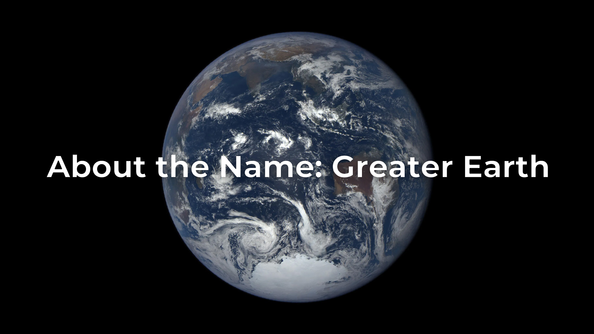 About the Name: Greater Earth
