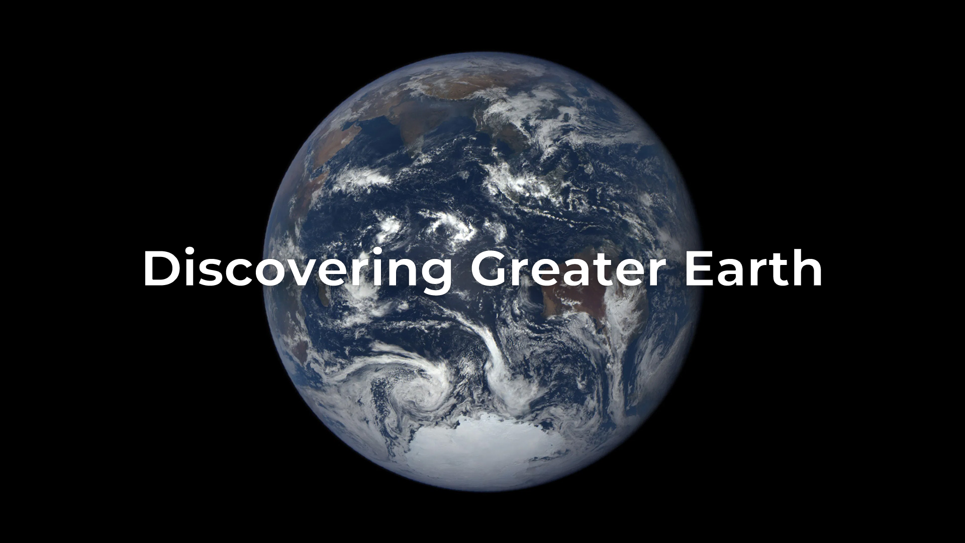 Discovering Greater Earth
